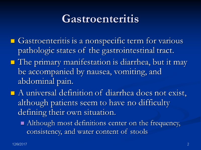 12/9/2017 2 Gastroenteritis Gastroenteritis is a nonspecific term for various pathologic states of the